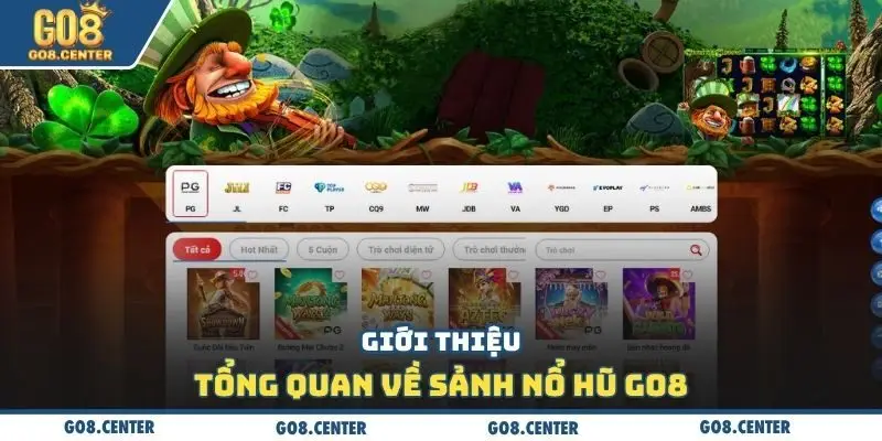 Giới thiệu tổng quan về sảnh nổ hũ Go8