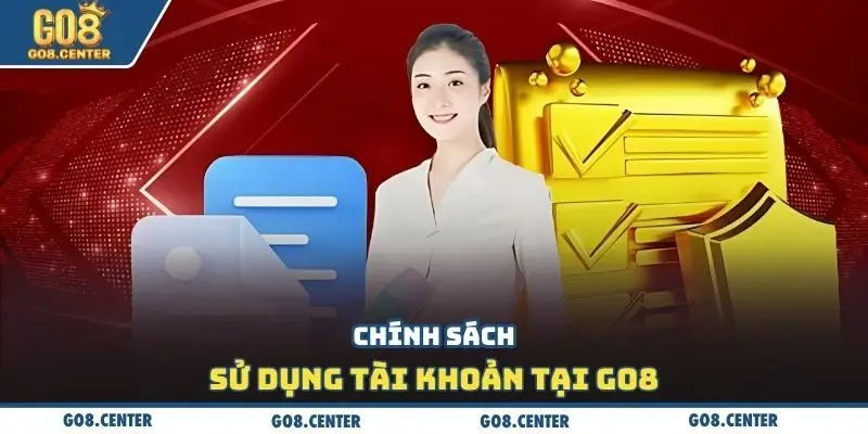 Điều khoản và điều kiện GO8 2 Chính sách sử dụng tài khoản tại GO8